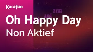 Oh Happy Day - Non Aktief | Karaoke Version | KaraFun