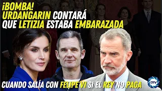 💥BOMBA💥Urdangarin contará que Letizia estaba embarazada cuando salía con Felipe VI si el rey no paga