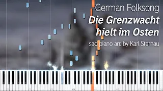 Die Grenzwacht hielt im Osten (sad piano version), arr. Karl Sternau w/ sheet music