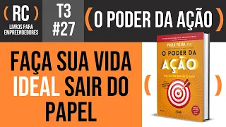 O Poder da Ação - Resumo do livro de Paulo Vieira | T3#027