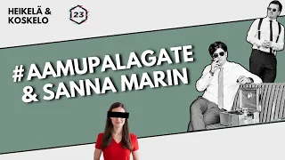 #aamupalagate ja Sanna Marin | Jakso 233 | Heikelä & Koskelo 23 minuuttia