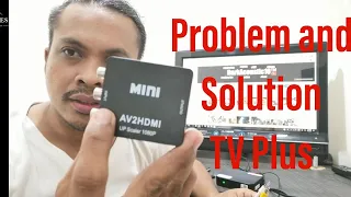 TV Plus Problem and Solution Topic (No Audio Video Input or RCA Input)