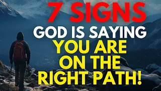 7 Signs That God is Saying: "You're on the Right Path!" (Christian Motivation)