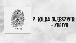 2. KILKA GŁĘBSZYCH + ZULIYA