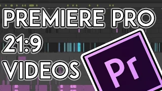 How To Create 21:9 Videos In Premiere Pro (the very basics)