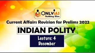 Polity Current Affairs Revision for Prelims 2022 | Lecture 4 | December 2021| @OnlyIas