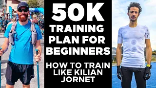 50k Training Plan for Beginners | How to Train Like Kilian Jornet