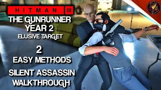 HITMAN 3 | The Gunrunner Year 2 | Elusive Target | 2 Easy Silent Assassin Methods | Walkthrough