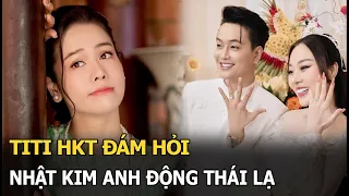 TiTi HKT đám hỏi, Nhật Kim Anh động thái lạ