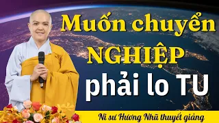 MUỐN CHUYỂN NGHIỆP PHẢI LO TU | NI SƯ HƯƠNG NHŨ thuyết giảng