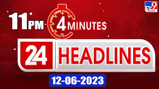 4 Minutes 24 Headlines | 11 PM | 12-06 -2023 | TV9