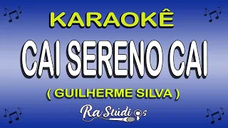 Karaokê CAI SERENO CAI - Guilherme silva TBT ( Play back com letra )