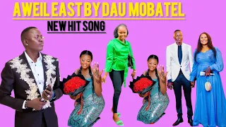 DAU MOBATEL NEW SONG || AWEIL EAST || SOUTH SUDANESE MUSIC #southsudanmusic #dinkasongs #2024