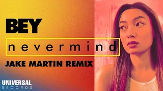 BEY - nevermind (Jake Martin Remix) (Official Lyric Video)