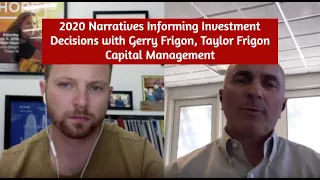 2020 Narratives Informing Investment Decisions with Gerry Frigon, Taylor Frigon Capital Management