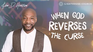 When God reverses the curse | Pastor Keion Henderson