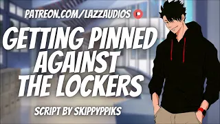 Dominant Delinquent Bully Pins You Against the Lockers [M4F] [Nerdy Listener] ASMR Roleplay