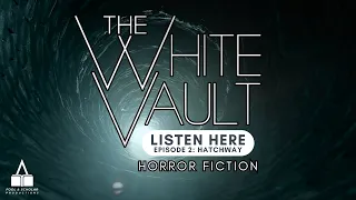 The White Vault | Season 1 | Ep. 2 | Hatchway