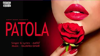 PATOLA - (OFFICIAL MUSIC VIDEO)| AAFAT | BAJANIA GHAR | NEW PUNJABI SONG 2022 | LATEST HINDI SONG