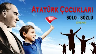 ATATÜRK ÇOCUKLARI SOLO SÖZLÜ (ORİJİNAL)