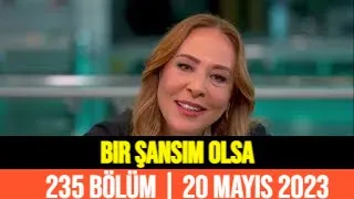 Bir Şansım Olsa 235.Bölüm