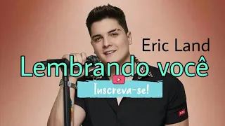 Eric Land - Lembrando Você