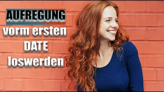 Deine ANGST vorm ersten DATE verringern und endlich Spaß beim Flirten haben - So gehst du vor!