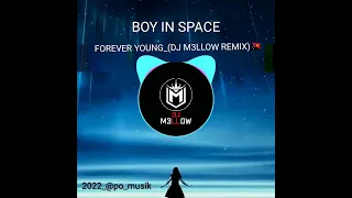 Boy in Space_-_FOREVER YOUNG_(DJ M3LLOW REMIX) 🇵🇬