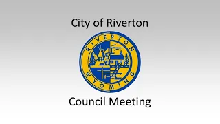8/15/2023 Riverton, WY Regular Council Meeting