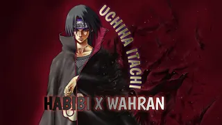 UCHIHA ITACHI AMV EDIT | HABIBI X WAHRAN ||