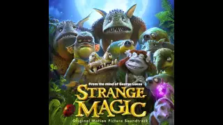 Strange Magic - 7. Love is Strange