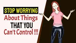 Stop Worrying About Things You Can't Control !!!