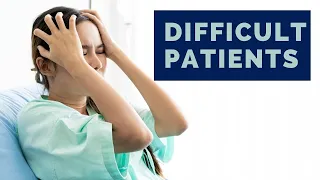 Dealing with Difficult Patients for Nurses