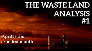 T.S Eliot | The Waste Land Analysis (part 1) - April Is The Cruellest Month