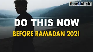 DO THIS NOW BEFORE RAMADAN 2021