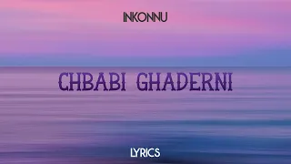Inkonnu - Chbabi Ghaderni [Lyrics]