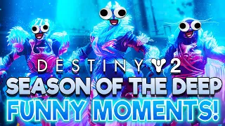 Destiny 2 Season of the Deep FUNNY MOMENTS!
