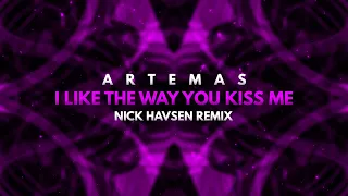 Artemas - i like the way you kiss me (Nick Havsen Remix)