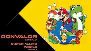 Let's Play! P1: Super Mario World (SNES)