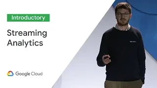 Streaming Analytics: Generating Real Value From Real Time (Cloud Next '19)