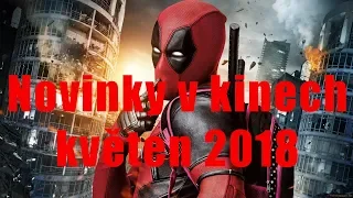 Novinky v kinech: Květen 2018