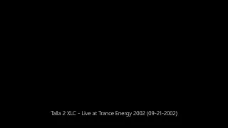 Talla 2 XLC - Live at Trance Energy 2002 (09-21-2002)