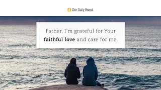 Love and Lean on God | Audio Reading | Our Daily Bread Devotional | August 28, 2022