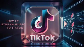 How to stream music to TikTok. Updated November 2023