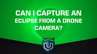 Can I capture the eclipse with a drone camera?