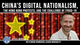 China’s Digital Nationalism, Hong Kong protests, and the Challenge of COVID: Dr Florian Schneider