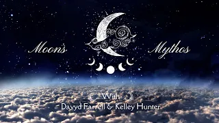 Moons & Mythos #14 - New Moon in Virgo & Full Moon Aries Sept '23 With Kelley Hunter & Davyd Farrell