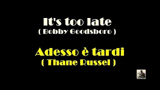 It's too late - Adesso è tardi - Bobby Goldsboro - Thane Russel