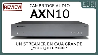 Streamer Cambridge Audio AXN10. REVISIÓN Y COMPARATIVA CON EL MXN10.