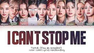 TWICE – I Can't Stop Me | You as Member, With 10 Members ver. | Color Coded Lyrics